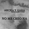 NO ME CREO NA(feat. Gara kun) (Explicit) - Archa&Gara Kun