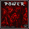 Power - Nuclear Ninja&Torch