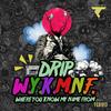 W.Y.K.M.N.F. (Original Mix) - Drip