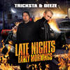 Late Nights, Early Mornings - Tricksta&Deeze