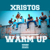 Warm Up (Explicit) - Xristos