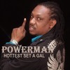 Hottest Set a Gal - Powerman