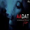 Aadat x Main Dhoondne Ko Zamaane Mein - Aftermorning