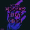 Bigger That Choi - Linkage