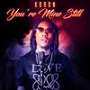 You're Mine Still (Explicit) - Koron