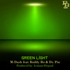 Green Light (Explicit) - M-Dash&Roddy Bo&Dr. Pin