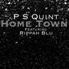 Home Town(feat. Rippah Blu) - P S Quint&Rippah Blu