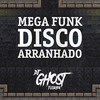 Mega Funk Disco Arranhado (Remix) - DJ Ghost Floripa