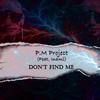 Don't Find Me(feat. Inami) - P.M Project&Inami