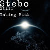 Still Taking Risk (Explicit) - Stebo