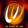 So Stuck On You (Original Mix) - Ulysse Riverside