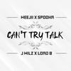 Can't Try Talk - J Wilz&Spooka&Weejii&Load B