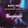 Nougbégblé - Boris Ket&Beatpopovelo&Yaka crazy