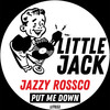 Put Me Down (Original Mix) - Jazzy Rossco