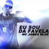 Eu Sou da Favela - MC James Blue&DJ Batata