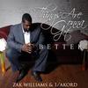 Things Are Gonna Get Better - Zak Williams 1&Akord