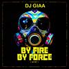 By Fire By Force(BFBF) - DJ GIAA