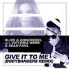 Give It To Me (feat. Victoria Kern & Sean Paul) (Bodybangers Mix Edit) - Bliss & Honorebel&Victoria Kern&Sean Paul