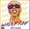 Wadup Funk (Explicit) - Snyp Luciano