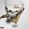 I Don't Know Why (Explicit) - Gbm