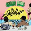 The Good Life - Chiddy Bang