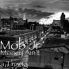 Money Ain't a Thang (Explicit) - Mob Jr