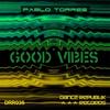 Good Vibes (Original Mix) - Pablo Torres