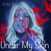Under My Skin - Criz Moka