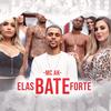 Elas Bate Forte - MC AK