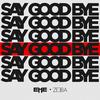 Say Goodbye(with Zeeba) - EME&Zeeba