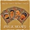 Fuck Money (Explicit) - Charly Efe&Johnny Doc&Polo Produce&Loren D