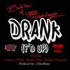 Drank(F'd Up)[feat. Dominoc TFTK, Mizzuz Diva & Paradise Dicegame] (Explicit) - Babiboi&Dominoc TFTK&Mizzuz Diva&Paradise Dicegame