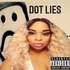 Lies (Explicit) - Dot