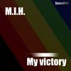 My Victory (Original Mix) - M.I.H.