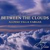 Between the Clouds - Alonso Villa Vargas
