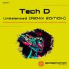 Unbalanced (Dharmalogy & Sanjay Dutta Remix) - Tech D&Sanjay Dutta&Dharmalogy