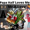 Papa Half Loves Me (feat. BDM) - Mr.A.Love&BDM