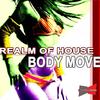 Body Move - Realm of House