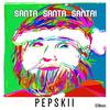 Santa Santa Santa! - Pepskii