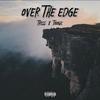 Over The Edge (feat. Toonk) (Explicit) - TR!SS&Toonk