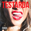 Testarda (Explicit) - RYAH