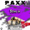 Bring In (Explicit) - PAXX