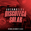 Automotivo Discoteca Solar (Explicit) - mc gamal&Mc Brunin JP&DJ LELLIS