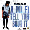 A Mi Fi Tell Yuh Bout It - Dinero Rage