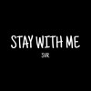 Stay with me - SVR