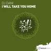 I Will Take You Home (Original Mix) - DJ Dani