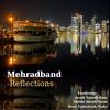 Reflections (feat. Arash Saeedi, Afshin Darab & Reza Tajbakhsh) - Mehrad Band&ARASH SAEEDI&Afshin Darab&Reza Tajbakhsh
