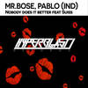 Nobody Does It Better (Original Mix) - PABLO (IND)&Mr.Bose&Suiss