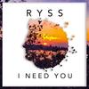 I Need You - Ryss