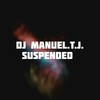 Suspended - DJ Manuel.T.J.